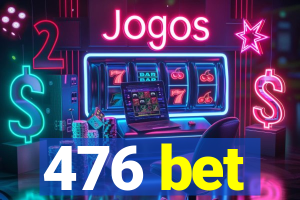 476 bet